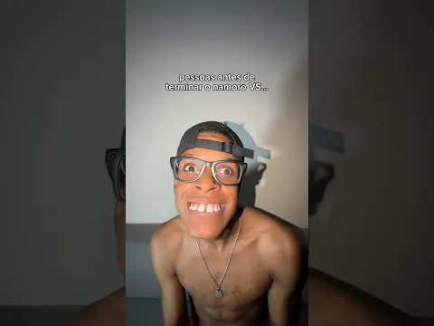 pessoas antes de terminar o namoro VS depois de terminar