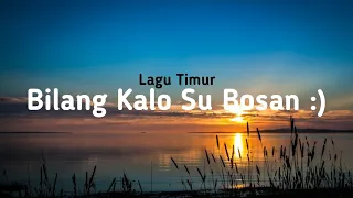 lagu timur viral tiktok bilang kalo su bosan lirik beban ortu