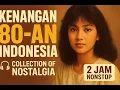 Tembang Kenangan 80-an Indonesia – Full Album Nostalgia (2 Jam Playlist)