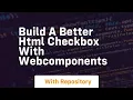 Build a better html checkbox with webcomponents