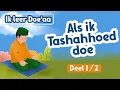 Lagu Ik leer Doe'aa: Als je Tashahhoed doet | Deel 1 (Dua Tashahhud)