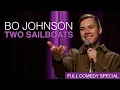 Bo Johnson: Two Sailboats | Full Comedy Special