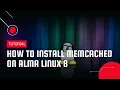 How to install Memcached on Alma Linux 8 VPS Tutorial