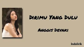 Download Dirimu Yang Dulu - Anggis Devaki | Lirik Lagu MP3