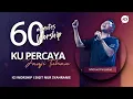 Download Lagu 60 MINUTES WORSHIP - KU PERCAYA JANJI TUHAN feat MICHAEL PANJAITAN