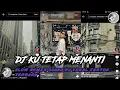 DJ KU TETAP MENANTI SLOW REMIX - BOOTLEG VIRAL TERBARU TIKTOK SOUND FEBRY REMIX