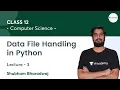 New Batch 2022 Data File Handling in Python-L3 Class 12 Computer Science Shubham Bharadwaj