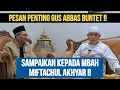 SEMOGA MIFTACHUL AKHYAR MENDENGAR GUS ABBAS BUNTET CIREBON !! 