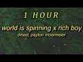 [ 1 HOUR ] World Is Spinning x Rich Boy TikTok Remix (lyrics)  i need some spiritual healing