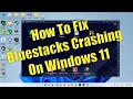 How to Fix BlueStacks 5 Crashing on Windows 11 Bluestacks 5 Best Settings