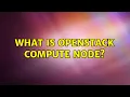 What is openStack Compute Node