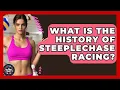 What Is The History Of Steeplechase Racing - The Olympic Vault