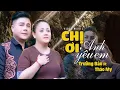 Download Lagu Chị Ơi Anh Yêu Em -Trường Bảo Ft Thảo My | Giọng Ca Toả Sáng