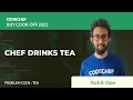 TEA CHEF DRINKS TEA July Cook-off 2022 Problem Solutions CodeChef
