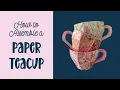 How to Assemble a 3D Paper Teacup