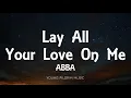 Download Lagu ABBA - Lay All Your Love On Me (Lyrics)