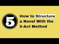 How to Structure a Novel With the 5-Act Method Part 2 of a Series