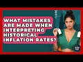 What Mistakes Are Made When Interpreting Historical Inflation Rates - Inflation Insight Channel