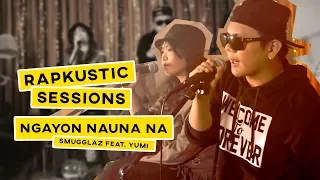 Download Rapkustic Sessions: Ngayon Nauna Na | Smugglaz feat. Yumi MP3