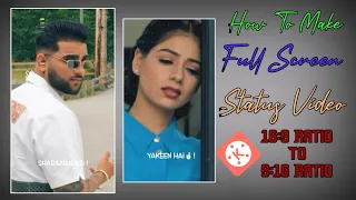 how to make karan aujla full screen whatsapp status video in kinemaster hindi 2020