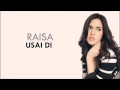 Download Lagu RAISA Usai Disini \