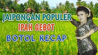 jaipongan paling merdu botol kecap ipah gebot jaipongan lawas populer