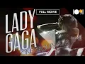 Lady Gaga One Sequin at a Time FULL MOVIE