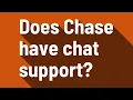 Does Chase have chat support
