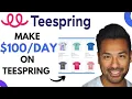 How to Make Money on Teespring - Teespring Tutorial for Beginners