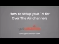 How to setup your TV for Over The Air channels