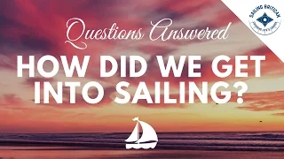 How did we get into Sailing? | Sailing Britican  (Video 1)
