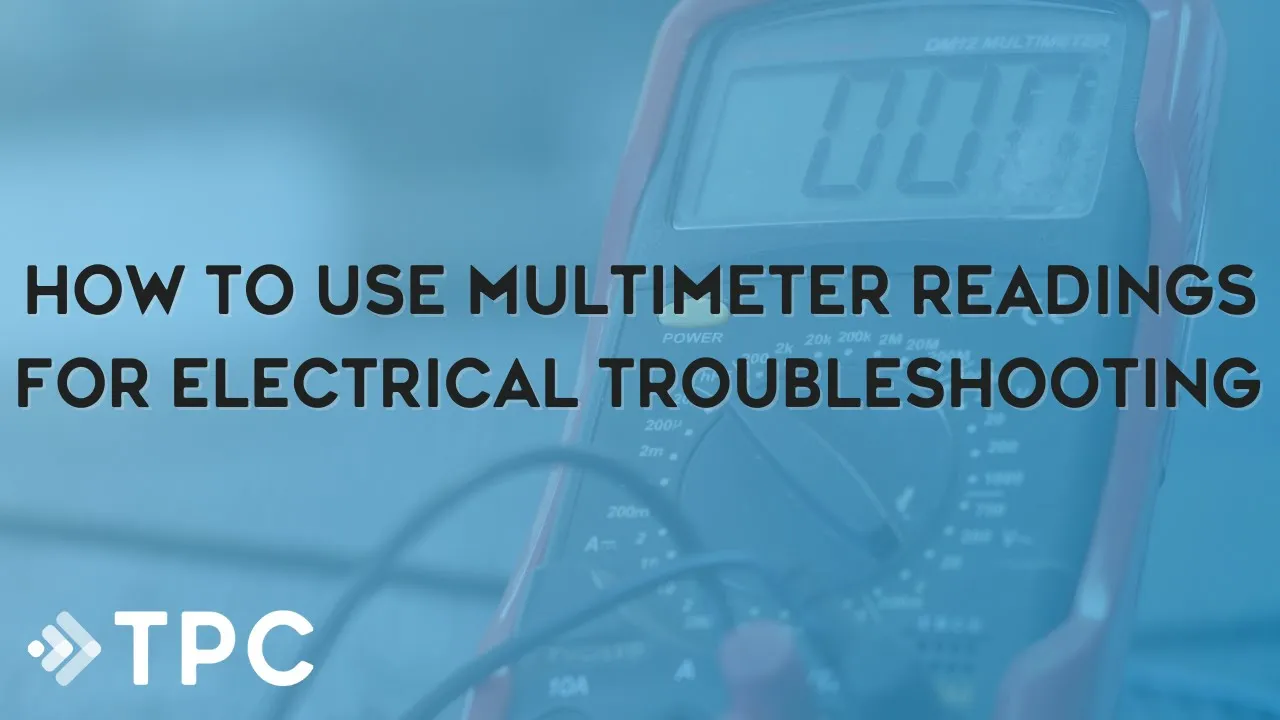 How to Use Multimeter Readings for Electrical Troubleshooting (Webinar) | TPC Training
