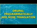 Drupal Programmatically add node translation 2 Solutions