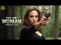 Lagu The Owl Woman : Angelina Jolie | New Action Full Movie Concept AI | 4K Ultra #actionmovies