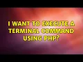 Ubuntu I want to execute a terminal command using php