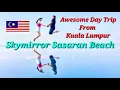 Download Lagu Awesome Day Trip from Kuala Lumpur: Sky Mirror Sasaran Beach Adventure in Malaysia