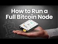 Why Every Bitcoiner Should Run Their Own Node How to Do It