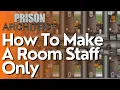 How To Make A Room Staff Only In Prison Architect