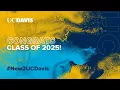 CONGRATS UC DAVIS CLASS OF 2025