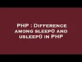 PHP Difference among sleep and usleep in PHP