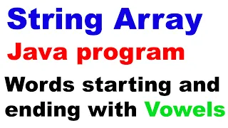 String Array - Words starting and ending with Vowel Java Program Class 10 Computer