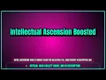 Intellectual Ascension Boosted - Vibe Focus Calm Sound