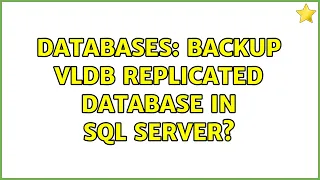 Databases Backup VLDB replicated database in SQL Server 2 Solutions