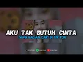 Download Lagu DJ AKU TAK BUTUH CINTA || VIRAL TIK TOK YANG KALIAN CARI