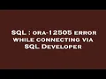 SQL ora-12505 error while connecting via SQL Developer