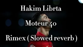 Hakim Librta Moteur 40 Rimex Slowed Reverb  Hakim Librta Moteur 40 Rimex Slowed Reverb