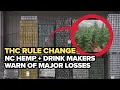 Lagu New federal THC rules could gut NC hemp and drink businesses, owners warn