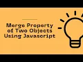 JavaScript Program to Merge Property of Two Objects Celotek