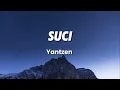 Suci - Yantzen (Lirik)
