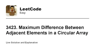 3423 Maximum Difference Between Adjacent Elements in a Circular Array Leetcode Easy